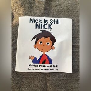Nick Is Still Nick by Dr. Jess Teal Paperback Children’s Book New But Warped